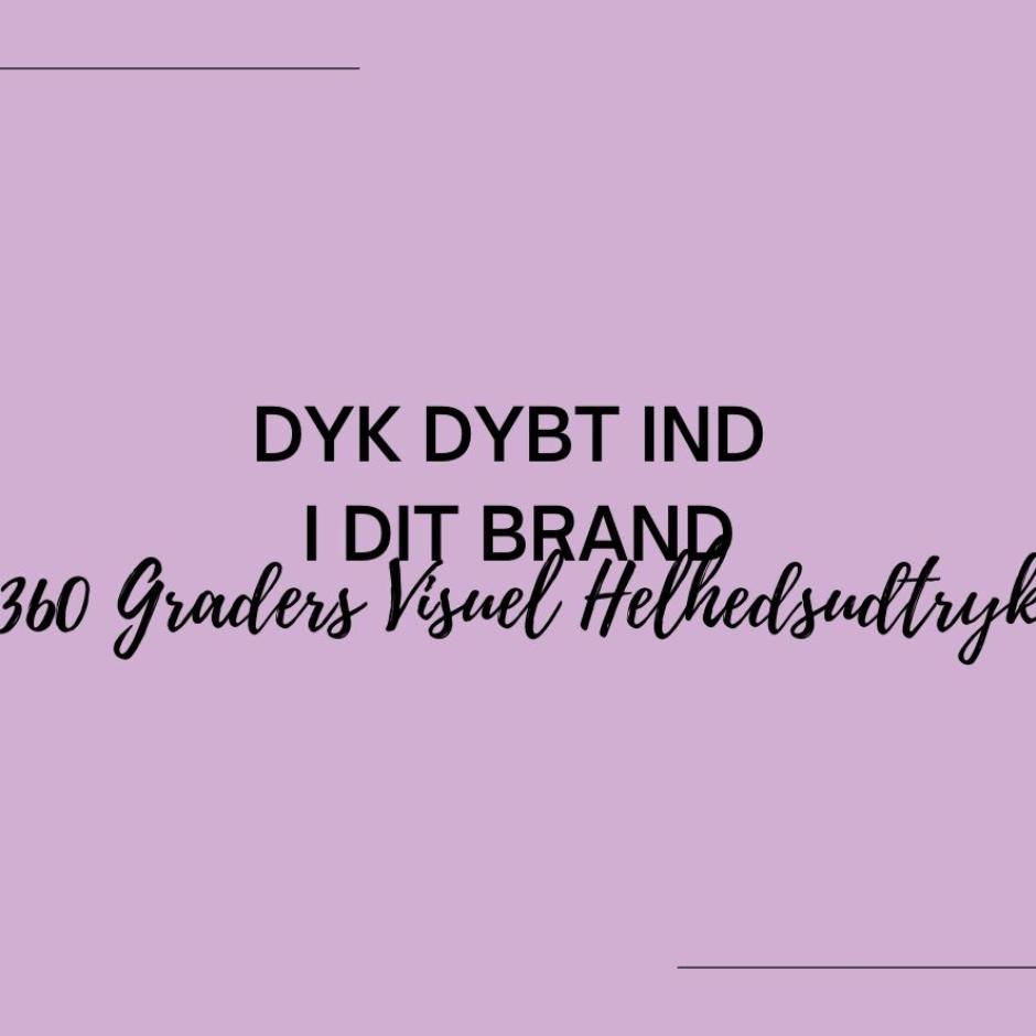Dyk Dybt Ind I Dit Brand - 360 Graders Visuel Helhedsudtryk